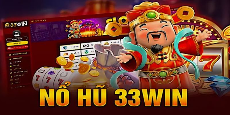 Khám phá các sảnh nổ hũ 33WIN dành cho bạn