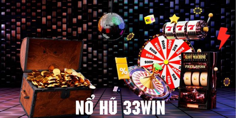 Cách tham gia nổ hũ 33WIN dễ dàng cho newbie