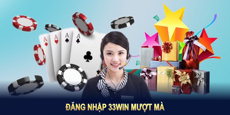 Đăng nhập 33Win mượt mà với nhiều tính năng vượt trội