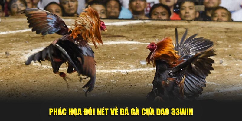 Phác họa đôi nét về đá gà cựa dao 33WIN