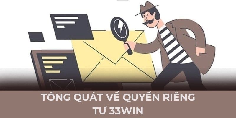 Tổng quát về quyền riêng tư 33Win